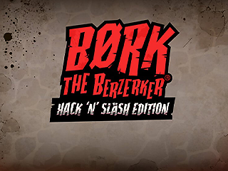 Bork The Berzerker, Hack ‘N’ Slash Edition